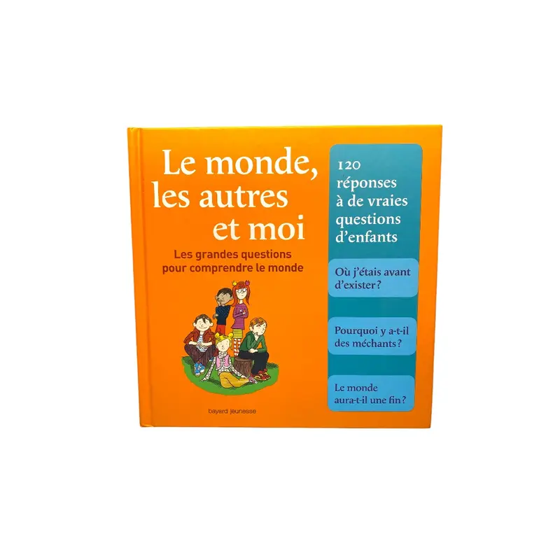 Le monde , les autres et moi  - Les grandes questions pour comprendre le monde